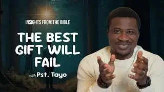 THE BEST GIFT WILL FAIL || Insight from the Bible || Episode 66 || Temitayo Femi-Oke