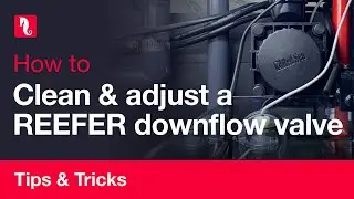 How to clean and adjust your REEFER downflow valve
