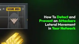 How To Detect and Prevent an Attacker's Lateral Movement in Your Network
