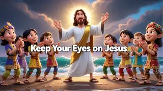 Keep Your Eyes on Jesus | Kids Worship Song with African Rhythm | Bible Song for Children