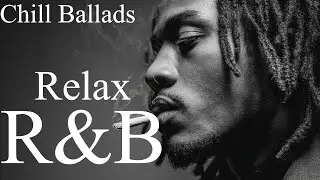 【洋楽R&B Playlist】Relaxing Chill Ballads🎧/最高にエモい洋楽/チル/リラックス/バラード