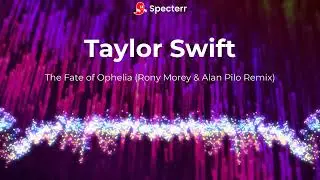 Taylor Swift - The Fate of Ophelia (Rony Morey & Alan Pilo Remix)
