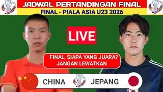 FINAL! Jadwal Piala Asia U23 2026  - China vs Jepang - Live GTV