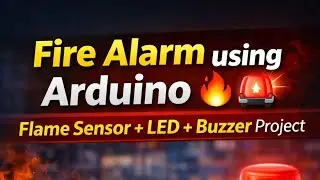 Fire Alarm using Arduino 🔥 | Flame Sensor + LED + Buzzer Project
