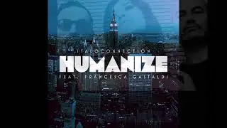 Italoconnection ft. Francesca Gastaldi - Humanize (audio HQ HD)