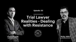 Trial Lawyer Realities - Dealing with Resistance
