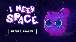 I NEED SPACE - Nebula Trailer