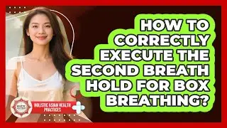 How To Correctly Execute The Second Breath Hold For Box Breathing?