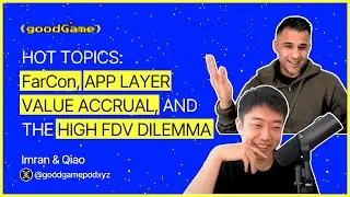 Hot Topics: FarCon, App Layer Value Accrual, & The High FDV Dilemma | EP 49
