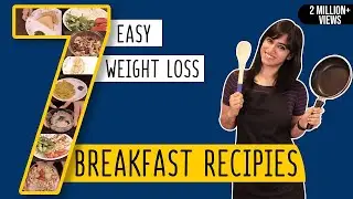 7 Breakfast Recipes for Weight Loss | Easy to Make | GunjanShouts