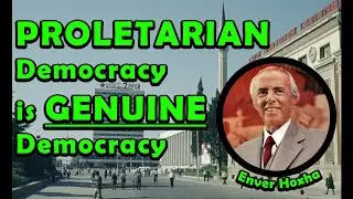 No Need For &ldquo;Democratic Socialism&rdquo; | Proletarian Democracy is Genuine Democracy Enver Hoxha 1978