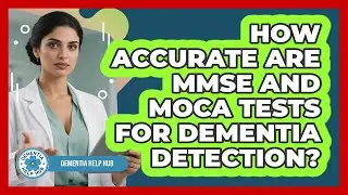 How Accurate Are MMSE And MoCA Tests For Dementia Detection? - Dementia Help Hub