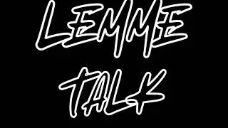 Lemme Talk