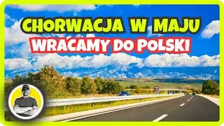 Wracamy z Chorwacji maj 2023