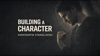 Building a Character Stanislavski on Physical Action & Embodiment