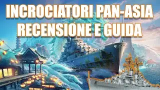 Incrociatori leggeri Pan-Asiatici: Recensione e Guida - World of Warships