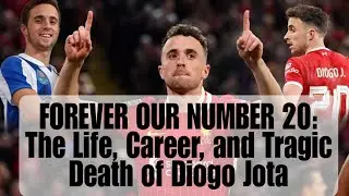 FOREVER OUR NUMBER 20: The Life, Career, and Tragic Death of Diogo Jota