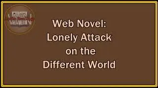 Web Novel - Lonely Attack - Chapter 13 - Looks like there is no BL?