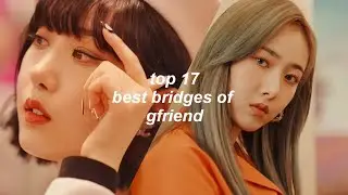 Top 17 Best Gfriend Bridges - Only Tittle Tracks