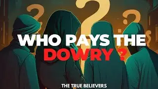 Who Pays The Dowry | MAHR - Mufti Menk