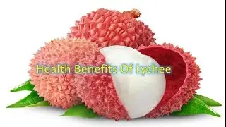 Health Benefits Of Lychee