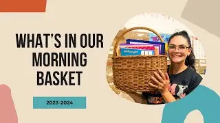OUR 2023-2024 HOMESCHOOL MORNING BASKET// Charlotte Mason Inspired, Pre-K & Kindergarten