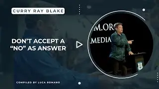 Don't accept a  no  as answer, Curry Blake