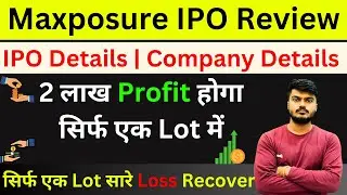 Maxposure IPO Review | Complete Details | Apply or Not?? | SME IPO