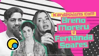 BAPHOS DAS KARDASHIANS feat. Breno Moreru e Fernanda Soares (FOCA EM 2022) | Foquinha