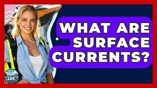 What Are Surface Currents? - Boat Life Masters