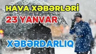 SABAHIN HAVA PROQNOZU 23 Yanvar Hava Xeberleri