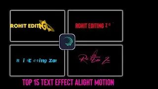 Top 15 🔥 Text Effect Alight Motion ll Top 🔥 Text Effect Alight Motion By Rohit Editing Zone ll