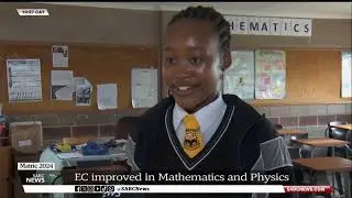Matric 2024 | E Cape improves in Mathematics and Physical Science