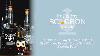 Ep. 394: This is my Sazerac 100 Proof Rye Whiskey Review | Just a Gimmick or a Worthy Pour?