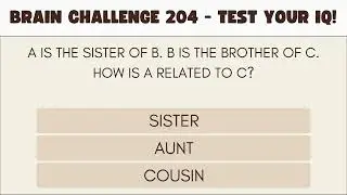 Brain Challenge 204 - Test Your IQ!