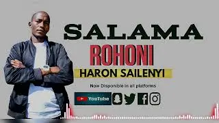 SALAMA ROHONI - OFFICIAL MUSIC AUDIO BY HARON SAILENYI 