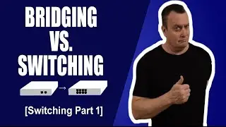 Bridging vs Switching - What's the Difference? [Switching Part 1]