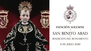 FUNCIÓN SOLEMNE A SAN BENITO ABAD Y BENDICIÓN DEL MONUMENTO