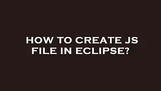 How to create js file in eclipse?