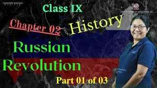 Class IX History Chapter 2: Russian Revolution (Part 1 of 3)