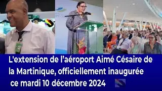 L'extension de l’aéroport Aimé Césaire de Martinique, officiellement inaugurée ce 10 décembre 2024.