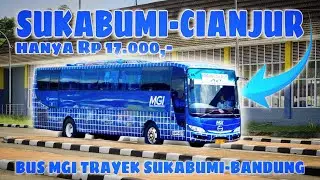 Gokil..!! Ongkos Murah Hanya Rp17.000,- | naik bus MGI SUKABUMI-CIANJUR