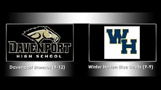 DHS Boys Basketball Coverage; Davenport Broncos (9-12) s Winter Haven Blue Devils (9-9)