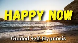 HAPPY NOW [Guided Self Hypnosis] &ndash; Reclaim Your Energies & Joy | Fully Step Into The NOW Meditation