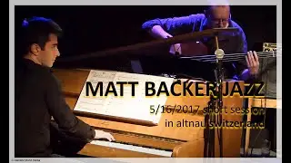 Matt Baker Jazz - Jam Session in Switzerland 5-16-2017 - Cover and Improvisations | S-KA