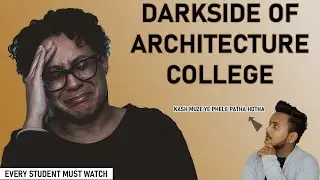 Dark Sides of Architecture | Reality of  college - Pros & Cons  | Must Watch Before Architecture