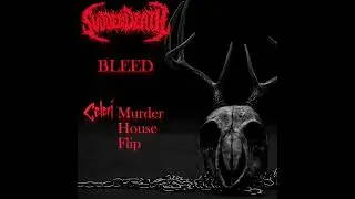 SVDDEN DEATH - Bleed [Celeri Murder House Flip]