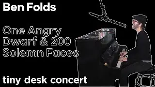 Ben Folds -  One Angry Dwarf & 200 Solemn Faces (From Tiny Desk Concert)