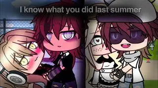 ~i know what you did last summer~ GLMV