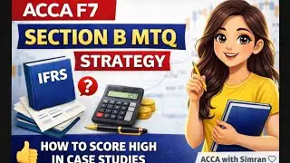 Why Students lose marks in ACCA F7 Section B | MTQ Case Study Strategy 
